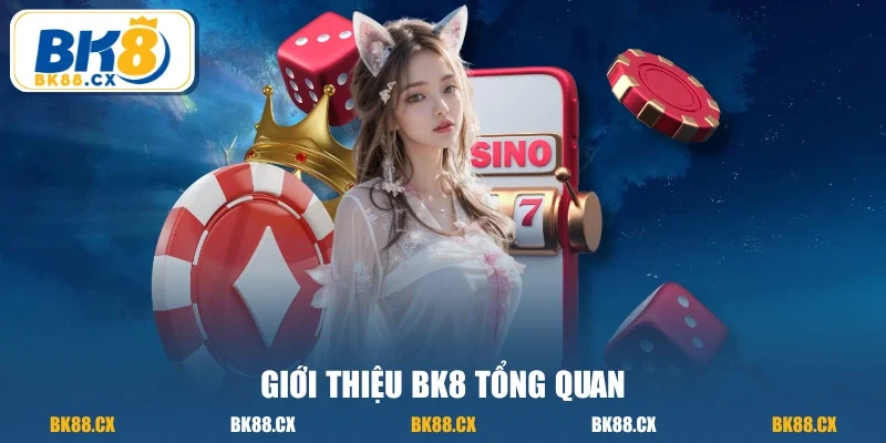 Giới thiệu BK8 tổng quan