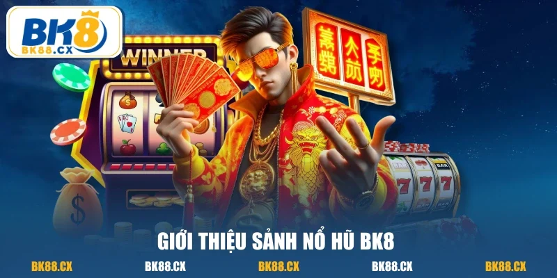 Giới thiệu sảnh nổ hũ BK8