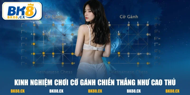 Kinh nghiệm chơi cờ gánh chiến thắng như cao thủ