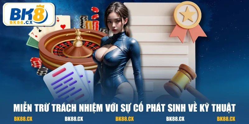 Miễn trừ trách nhiệm với sự cố phát sinh về kỹ thuật