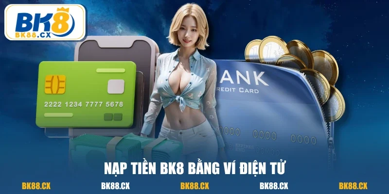 Nạp tiền BK8 bằng ví điện tử