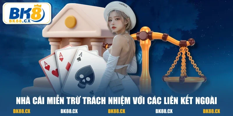 Nhà cái miễn trừ trách nhiệm với các liên kết ngoài