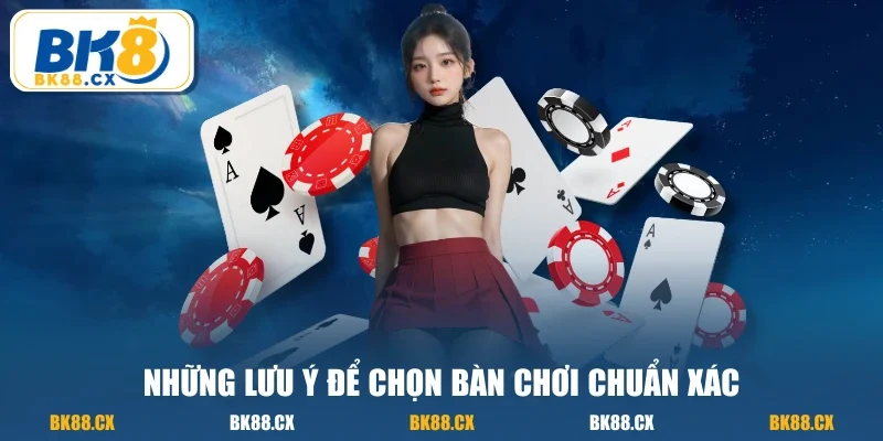 Những lưu ý để chọn bàn chơi chuẩn xác