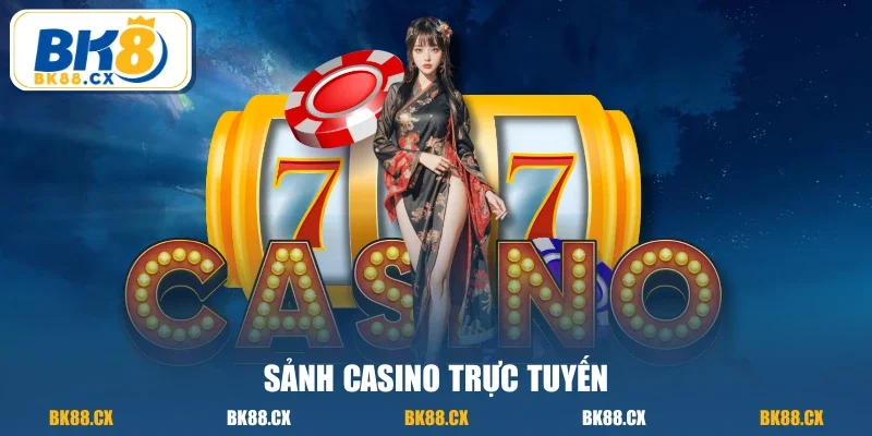 Sảnh Casino trực tuyến