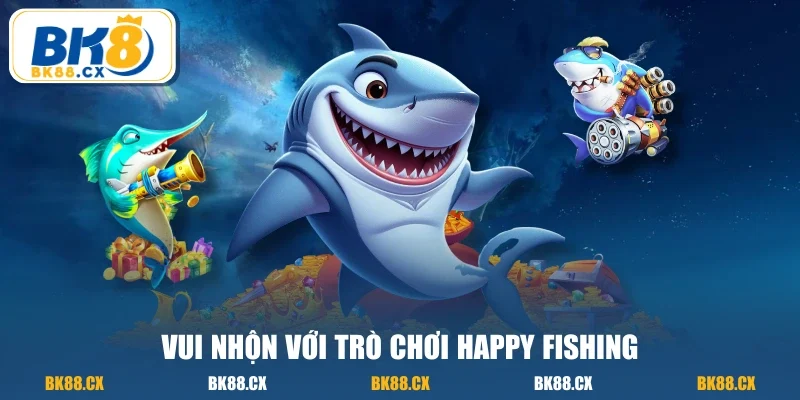 Vui nhộn với trò chơi Happy Fishing