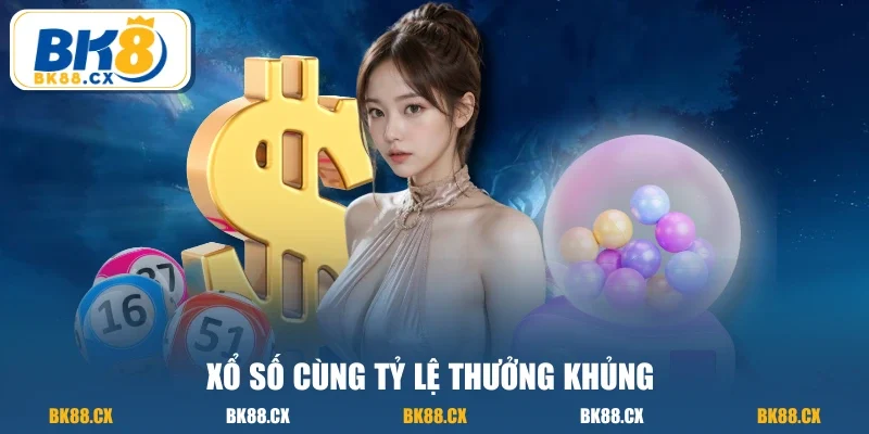 Xổ số cùng tỷ lệ thưởng khủng